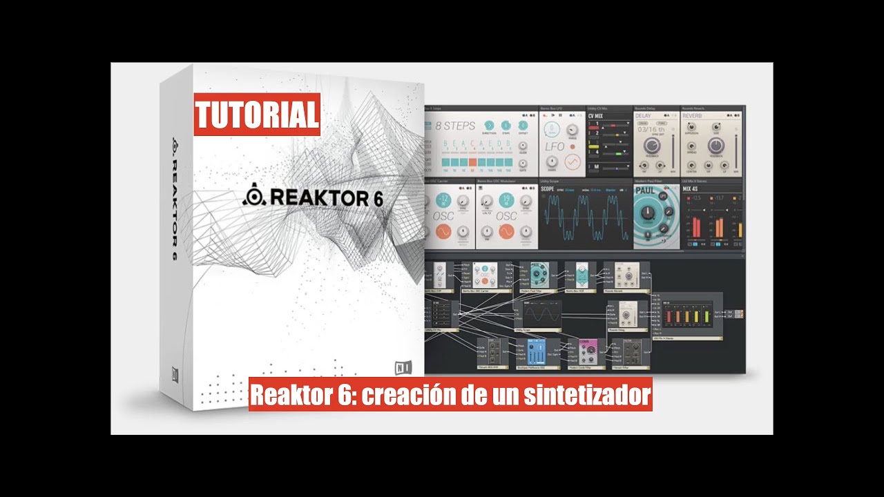 TUTORIAL: Creación de un sintetizador en Reaktor