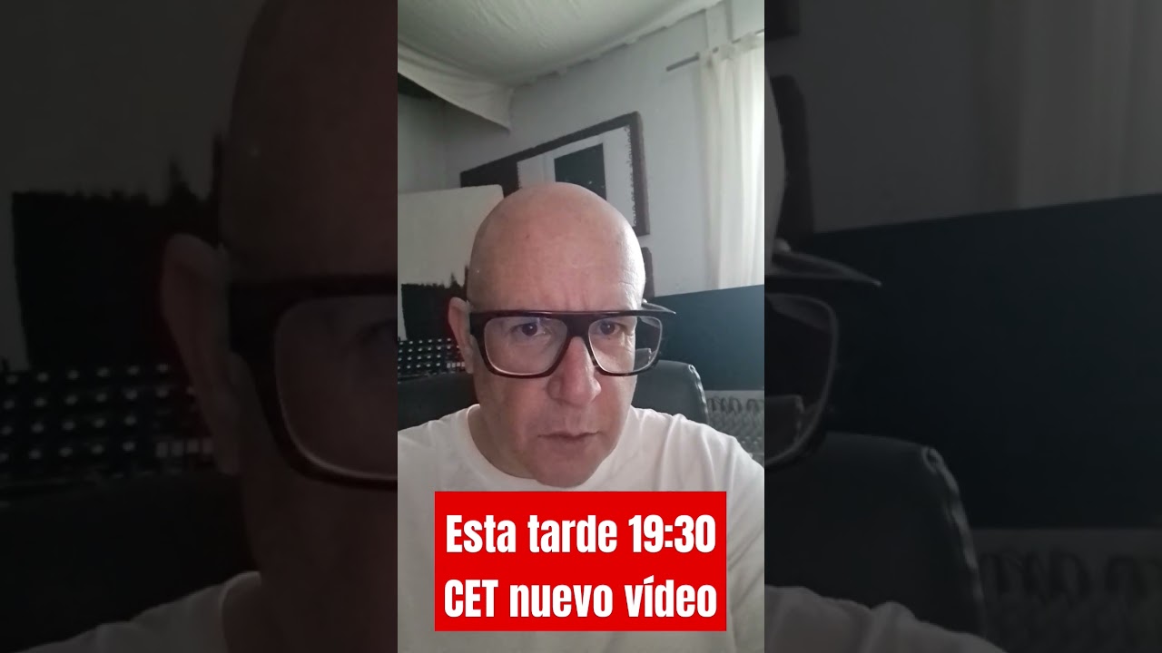 Esta tarde, 19:30 CET … nuevo vídeo